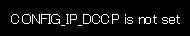 CONFIG_IP_DCCPオプション無効